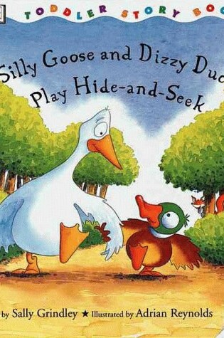 Cover of Silly Goose and Dizzy Duck Play Hide and Seek