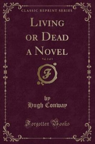Cover of Living or Dead a Novel, Vol. 2 of 3 (Classic Reprint)