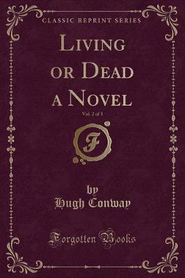 Book cover for Living or Dead a Novel, Vol. 2 of 3 (Classic Reprint)