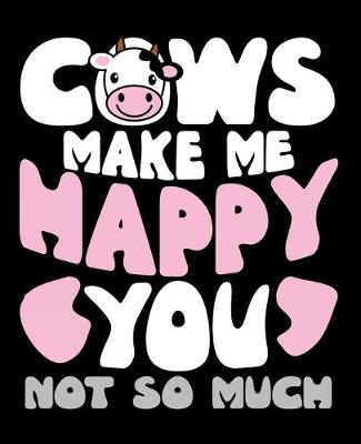 Book cover for Cows Make Me Happy You Not So Much