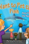 Book cover for I Want to Pet the Fish