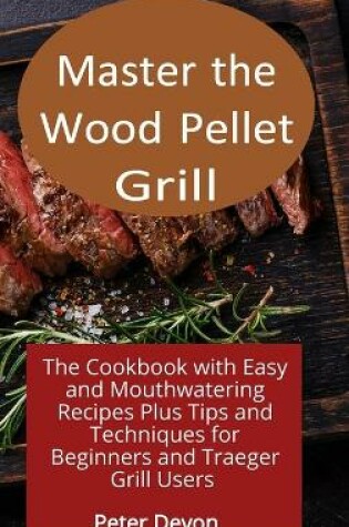 Cover of Master the Wood Pellet Grill