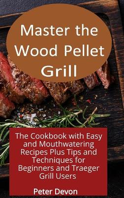 Book cover for Master the Wood Pellet Grill