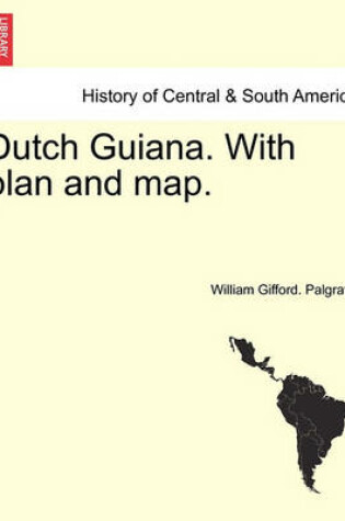 Cover of Dutch Guiana. with Plan and Map.