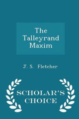 Cover of The Talleyrand Maxim - Scholar's Choice Edition