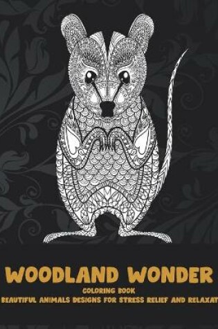 Cover of Woodland Wonder - Coloring Book - 100 Beautiful Animals Designs for Stress Relief and Relaxation