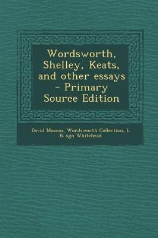 Cover of Wordsworth, Shelley, Keats, and Other Essays - Primary Source Edition