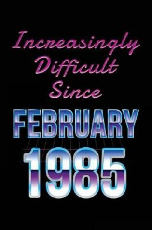 Cover of Increasingly Difficult Since February 1985