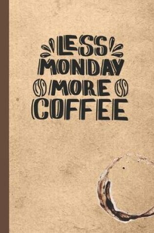 Cover of Less Monday More Coffee