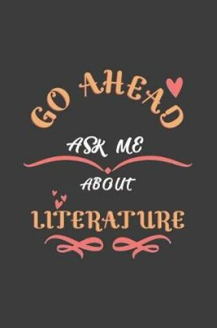 Cover of Go Ahead Ask Me About Literature