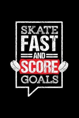 Book cover for Skate Fast And Score Goals