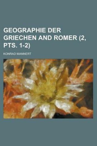 Cover of Geographie Der Griechen and Romer Volume 2, Pts. 1-2