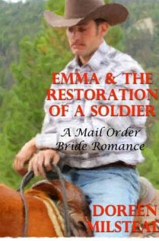Cover of Emma & the Restoration of a Soldier: A Mail Order Bride Romance