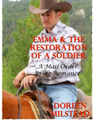 Book cover for Emma & the Restoration of a Soldier: A Mail Order Bride Romance