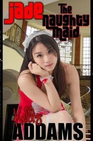 Cover of Jade the Naughty Maid