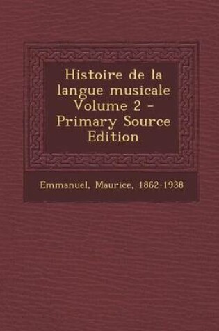 Cover of Histoire de La Langue Musicale Volume 2 - Primary Source Edition