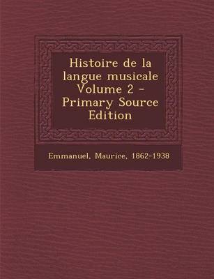 Book cover for Histoire de La Langue Musicale Volume 2 - Primary Source Edition