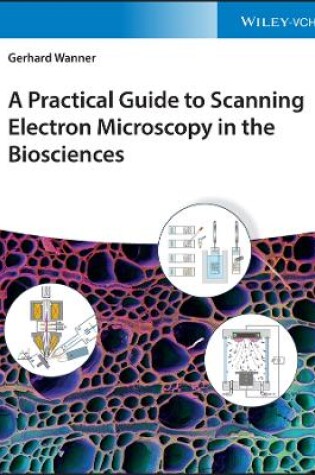 Cover of A Practical Guide to Scanning Electron Microscopy in the Biosciences