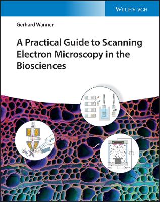 Book cover for A Practical Guide to Scanning Electron Microscopy in the Biosciences