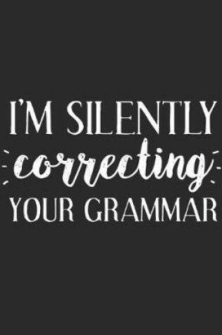 Cover of I'm Silently Correcting Your Grammar