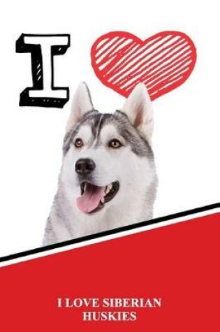 Cover of I Love Siberian Huskies