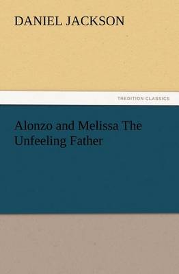 Book cover for Alonzo and Melissa The Unfeeling Father