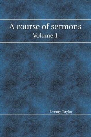 Cover of A Course of Sermons Volume 1