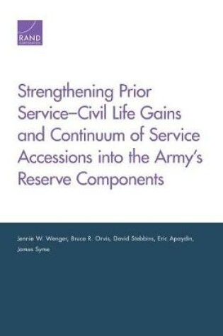 Cover of Strengthening Prior Service-Civil Life Gains and Continuum of Service Accessions into the Army's Reserve Components