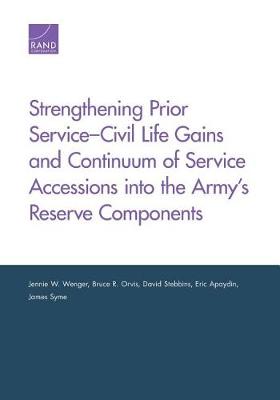 Book cover for Strengthening Prior Service-Civil Life Gains and Continuum of Service Accessions into the Army's Reserve Components