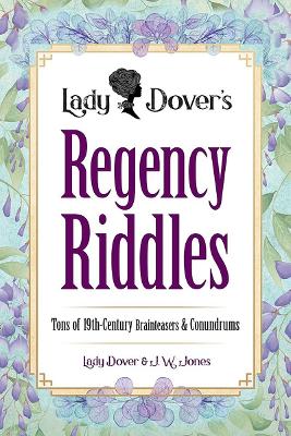 Book cover for Lady Dover's Regency Riddles: Tons of 19th-Century Brainteasers and Conundrums