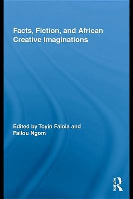 Book cover for Facts, Fiction, and African Creative Imaginations