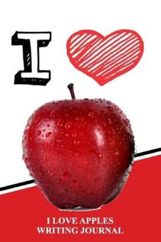 Cover of I Love Apples Writing Journal