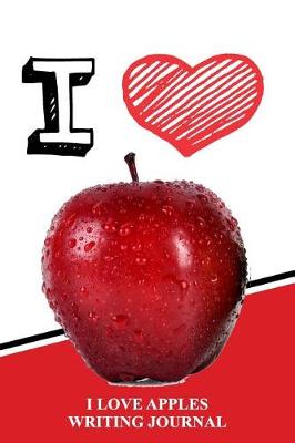 Book cover for I Love Apples Writing Journal