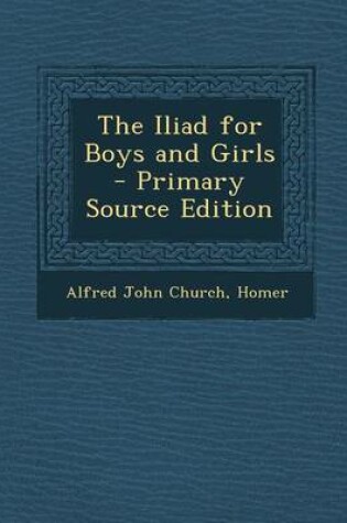Cover of The Iliad for Boys and Girls - Primary Source Edition