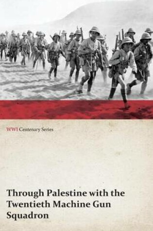 Cover of Through Palestine with the Twentieth Machine Gun Squadron (WWI Centenary Series)