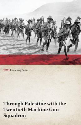 Book cover for Through Palestine with the Twentieth Machine Gun Squadron (WWI Centenary Series)