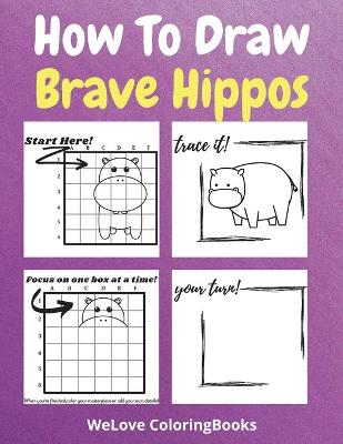 Book cover for How To Draw Brave Hippos