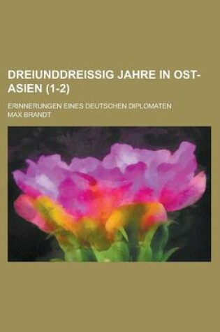 Cover of Dreiunddreissig Jahre in Ost-Asien; Erinnerungen Eines Deutschen Diplomaten (1-2)