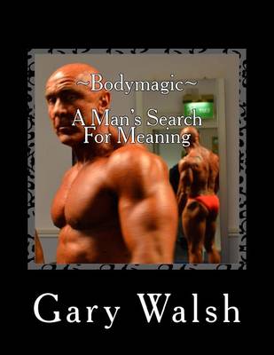 Cover of Bodymagic - A Man's Search For Meaning