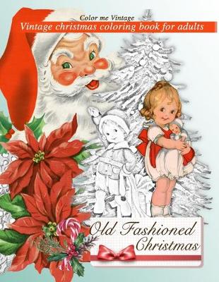 Book cover for Retro Old Fashioned Christmas Vintage Coloring Book For Adults
