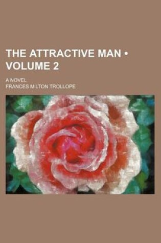 Cover of The Attractive Man (Volume 2); A Novel