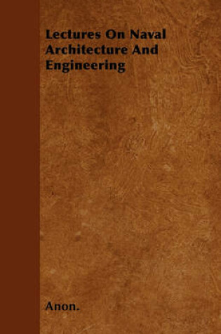 Cover of Lectures On Naval Architecture And Engineering