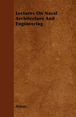 Book cover for Lectures On Naval Architecture And Engineering