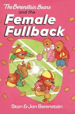 Book cover for The Berenstain Bears and the Female Fullback