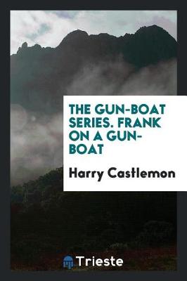 Book cover for The Gun-Boat Series. Frank on a Gun-Boat