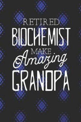 Cover of Retired Biochemist Make Amazing Grandpa