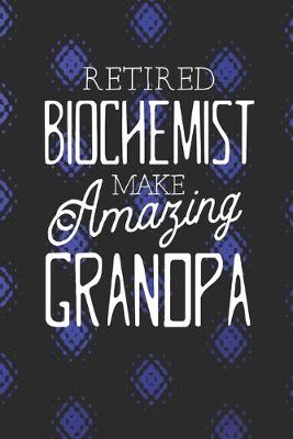 Book cover for Retired Biochemist Make Amazing Grandpa