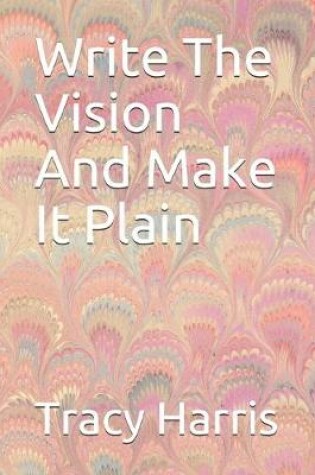 Cover of Write The Vision And Make It plain