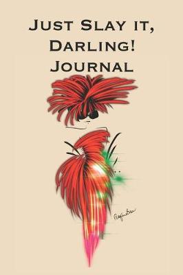 Book cover for Just Slay It Darling! Journal