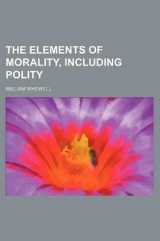 Cover of The Elements of Morality, Including Polity